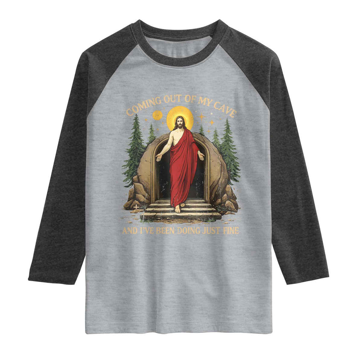 Jesus Coming Out Of My Cave And I Have Been Doing Just Fine Raglan Shirt Funny Christian Easter