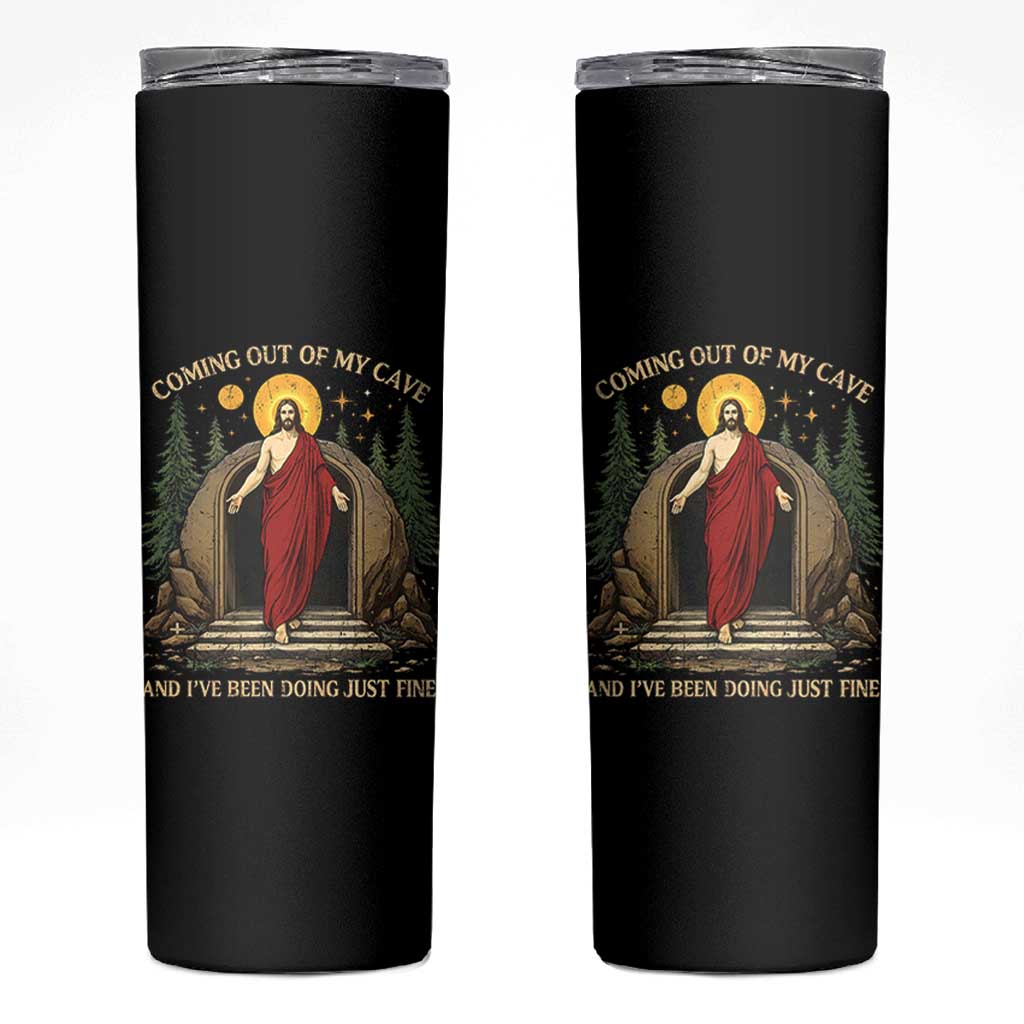 Jesus Coming Out Of My Cave And I Have Been Doing Just Fine Skinny Tumbler Funny Christian Easter
