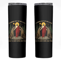 Jesus Coming Out Of My Cave And I Have Been Doing Just Fine Skinny Tumbler Funny Christian Easter