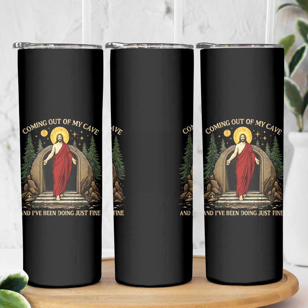 Jesus Coming Out Of My Cave And I Have Been Doing Just Fine Skinny Tumbler Funny Christian Easter