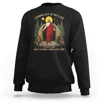 Jesus Coming Out Of My Cave And I Have Been Doing Just Fine Sweatshirt Funny Christian Easter