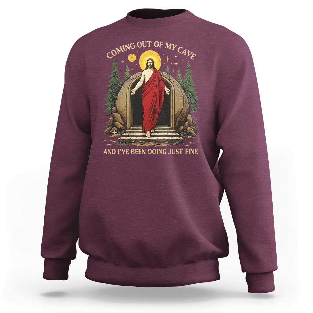 Jesus Coming Out Of My Cave And I Have Been Doing Just Fine Sweatshirt Funny Christian Easter