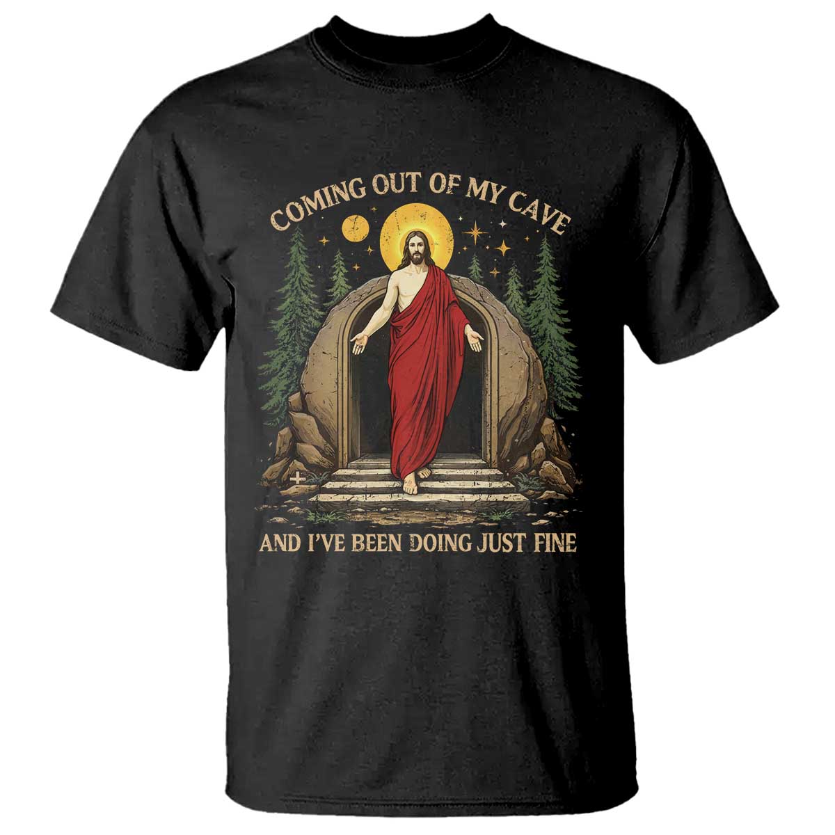Jesus Coming Out Of My Cave And I Have Been Doing Just Fine T Shirt Funny Christian Easter