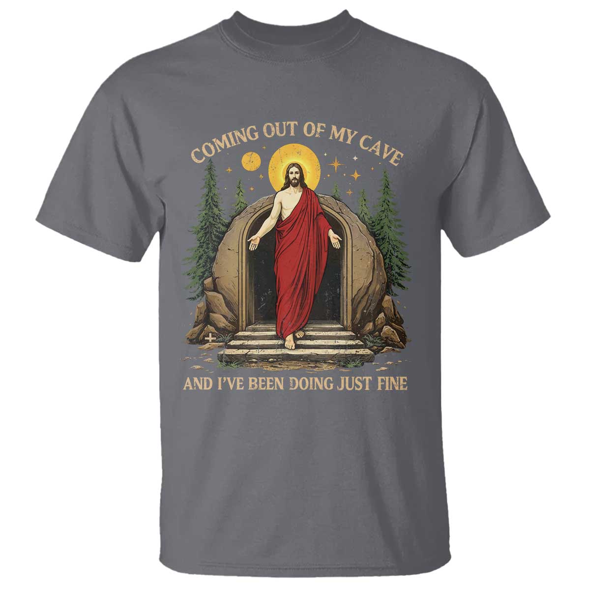 Jesus Coming Out Of My Cave And I Have Been Doing Just Fine T Shirt Funny Christian Easter