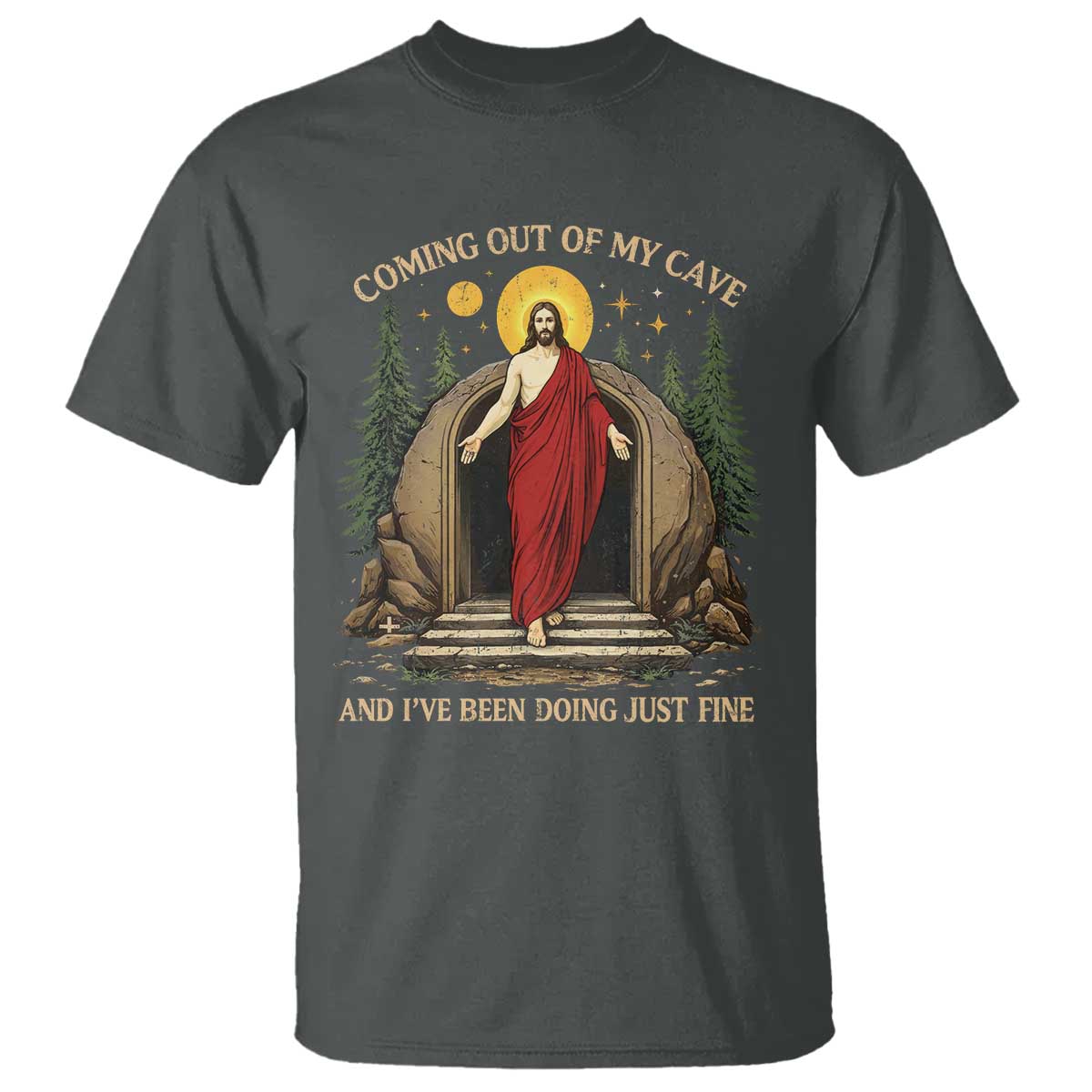 Jesus Coming Out Of My Cave And I Have Been Doing Just Fine T Shirt Funny Christian Easter