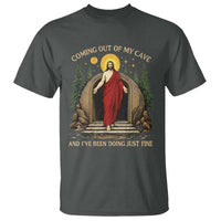 Jesus Coming Out Of My Cave And I Have Been Doing Just Fine T Shirt Funny Christian Easter