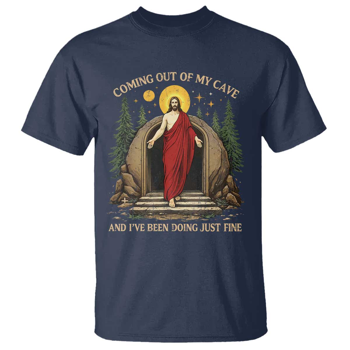 Jesus Coming Out Of My Cave And I Have Been Doing Just Fine T Shirt Funny Christian Easter