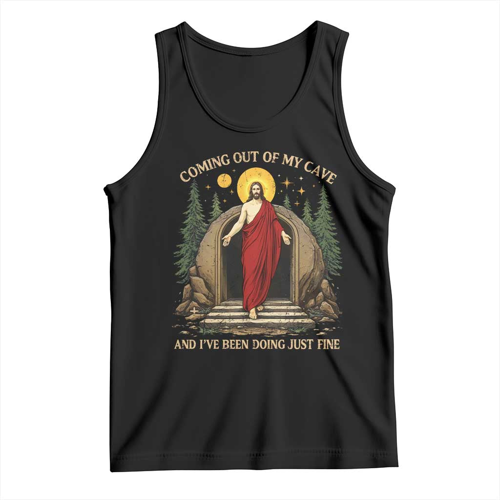 Jesus Coming Out Of My Cave And I Have Been Doing Just Fine Tank Top Funny Christian Easter