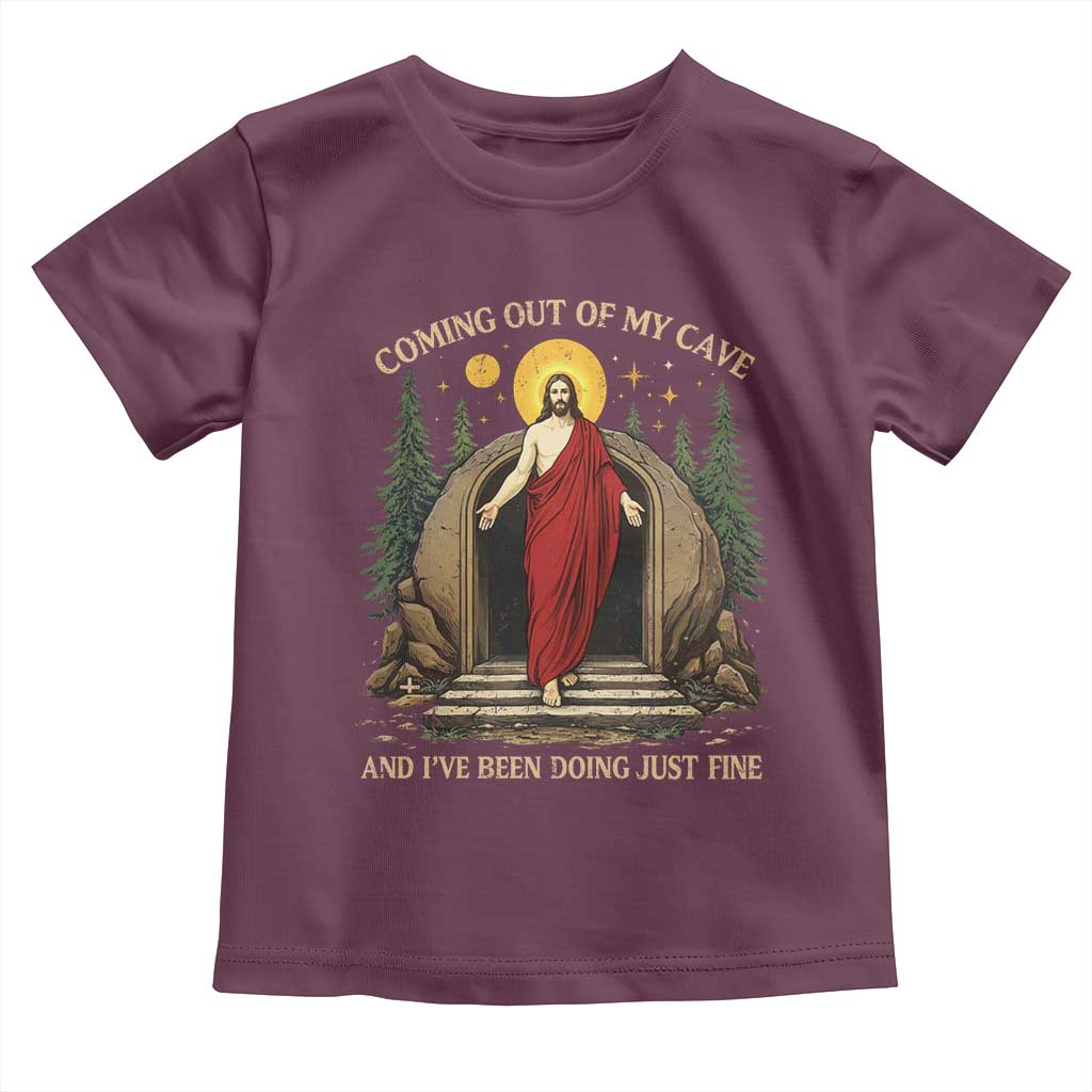 Jesus Coming Out Of My Cave And I Have Been Doing Just Fine Toddler T Shirt Funny Christian Easter