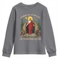 Jesus Coming Out Of My Cave And I Have Been Doing Just Fine Youth Sweatshirt Funny Christian Easter