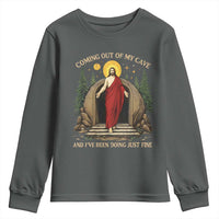 Jesus Coming Out Of My Cave And I Have Been Doing Just Fine Youth Sweatshirt Funny Christian Easter