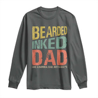 Funny Bearded Inked Dad Like A Normal Dad But Badass Long Sleeve Shirt Father's Day