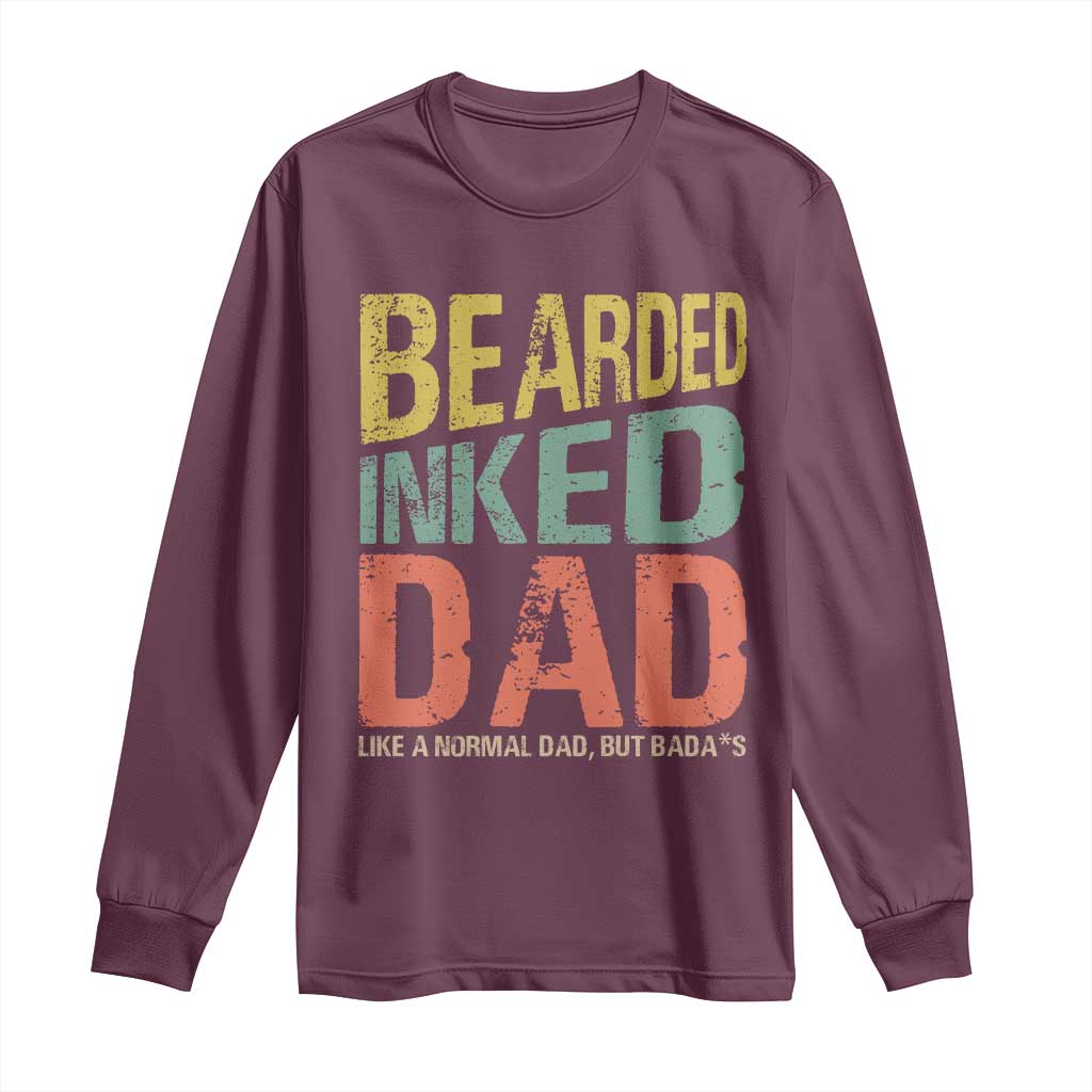 Funny Bearded Inked Dad Like A Normal Dad But Badass Long Sleeve Shirt Father's Day
