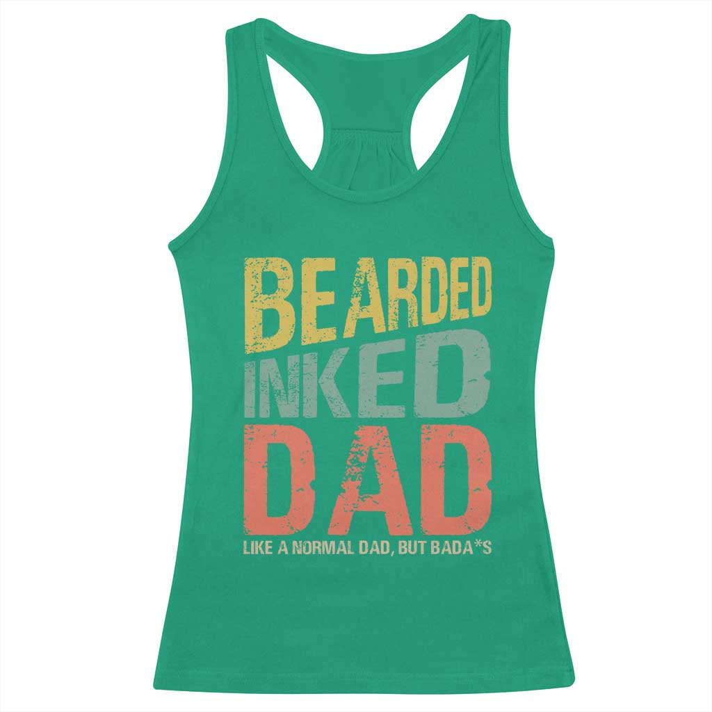 Funny Bearded Inked Dad Like A Normal Dad But Badass Racerback Tank Top Father's Day