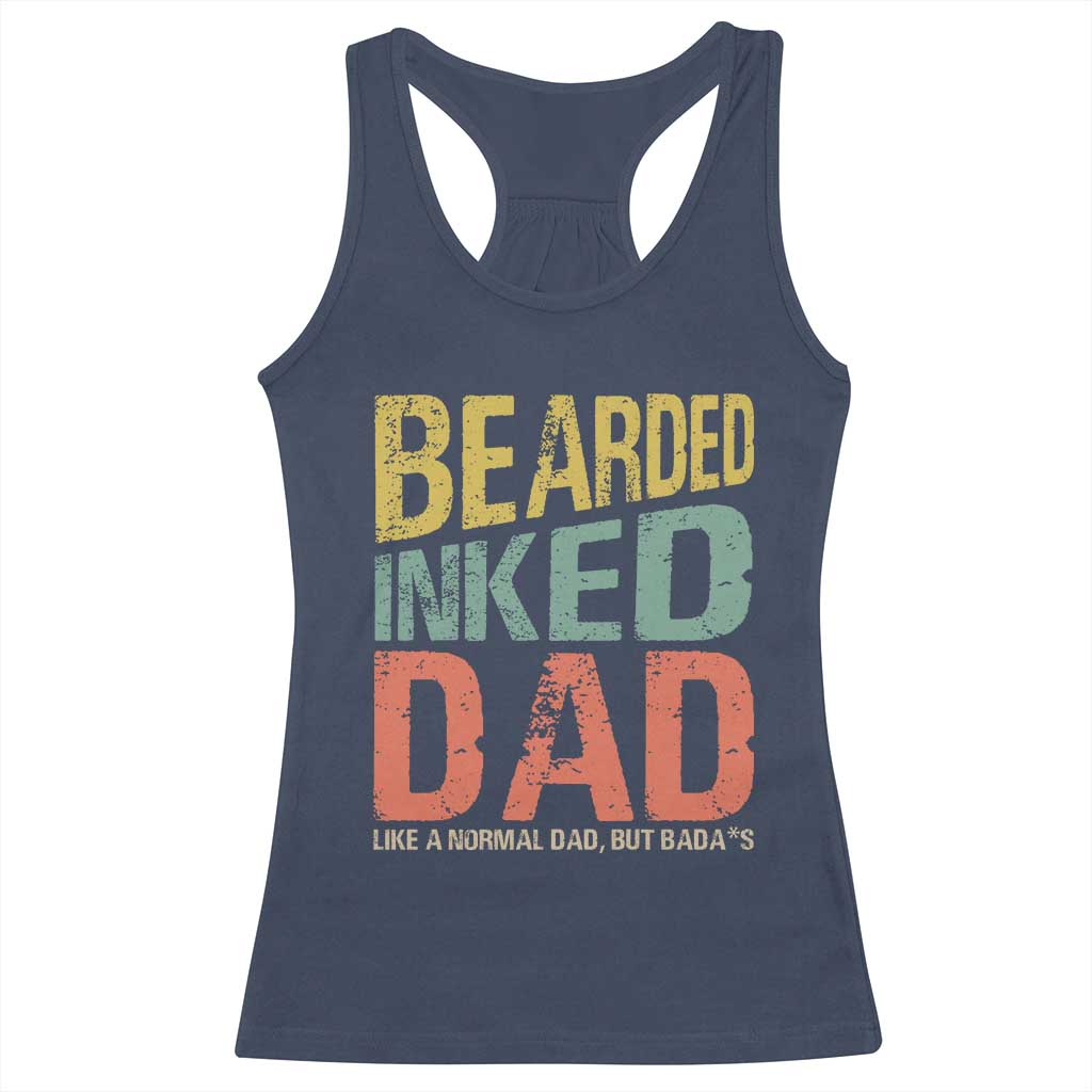 Funny Bearded Inked Dad Like A Normal Dad But Badass Racerback Tank Top Father's Day