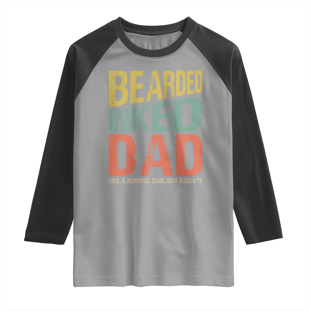 Funny Bearded Inked Dad Like A Normal Dad But Badass Raglan Shirt Father's Day