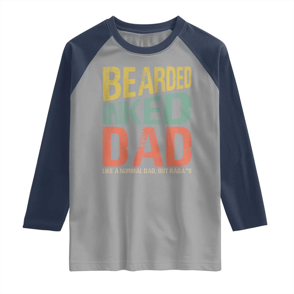 Funny Bearded Inked Dad Like A Normal Dad But Badass Raglan Shirt Father's Day