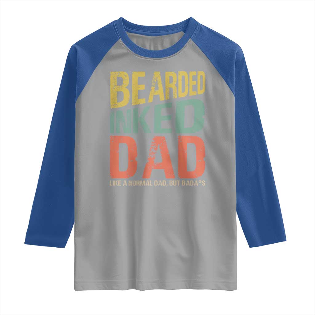 Funny Bearded Inked Dad Like A Normal Dad But Badass Raglan Shirt Father's Day