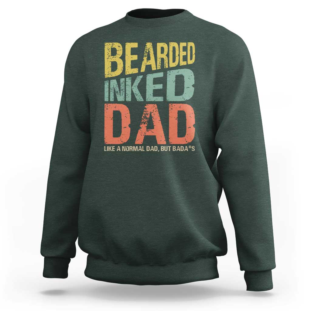 Funny Bearded Inked Dad Like A Normal Dad But Badass Sweatshirt Father's Day