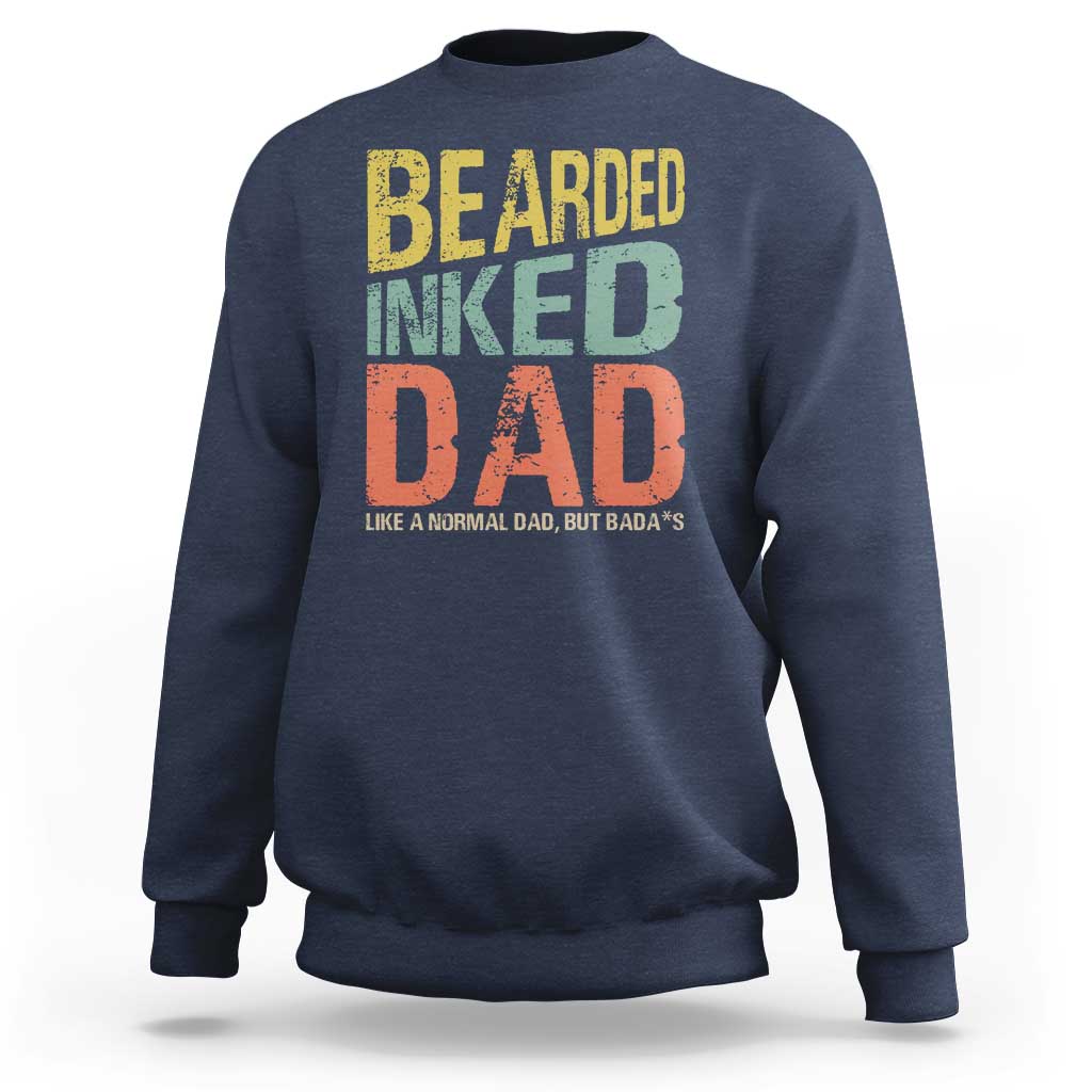 Funny Bearded Inked Dad Like A Normal Dad But Badass Sweatshirt Father's Day