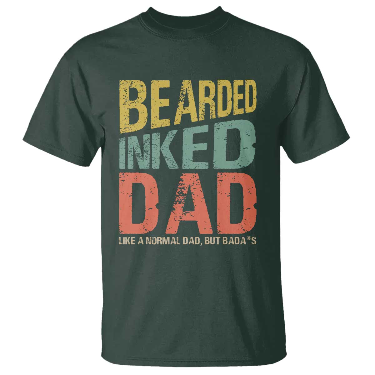 Funny Bearded Inked Dad Like A Normal Dad But Badass T Shirt Father's Day