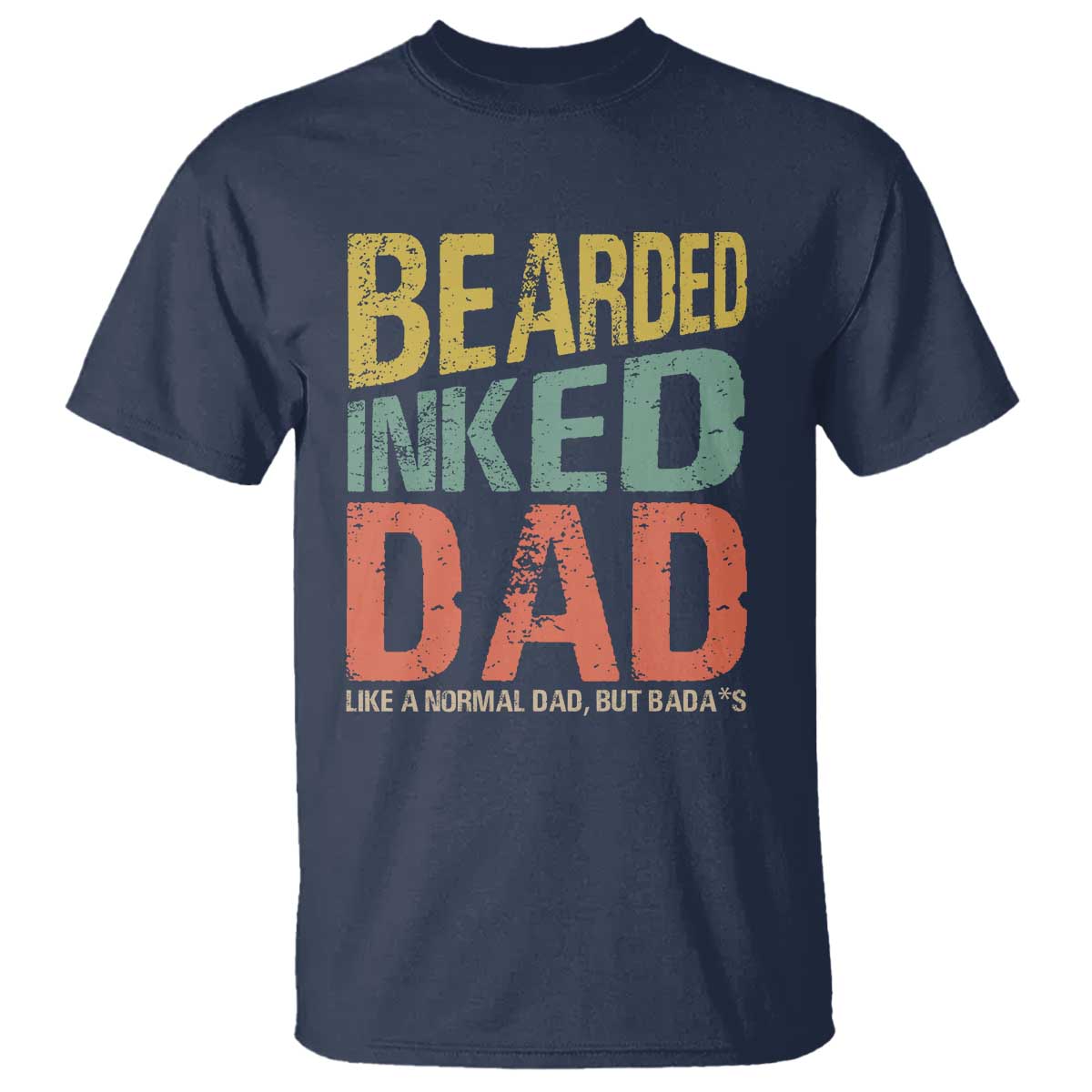 Funny Bearded Inked Dad Like A Normal Dad But Badass T Shirt Father's Day