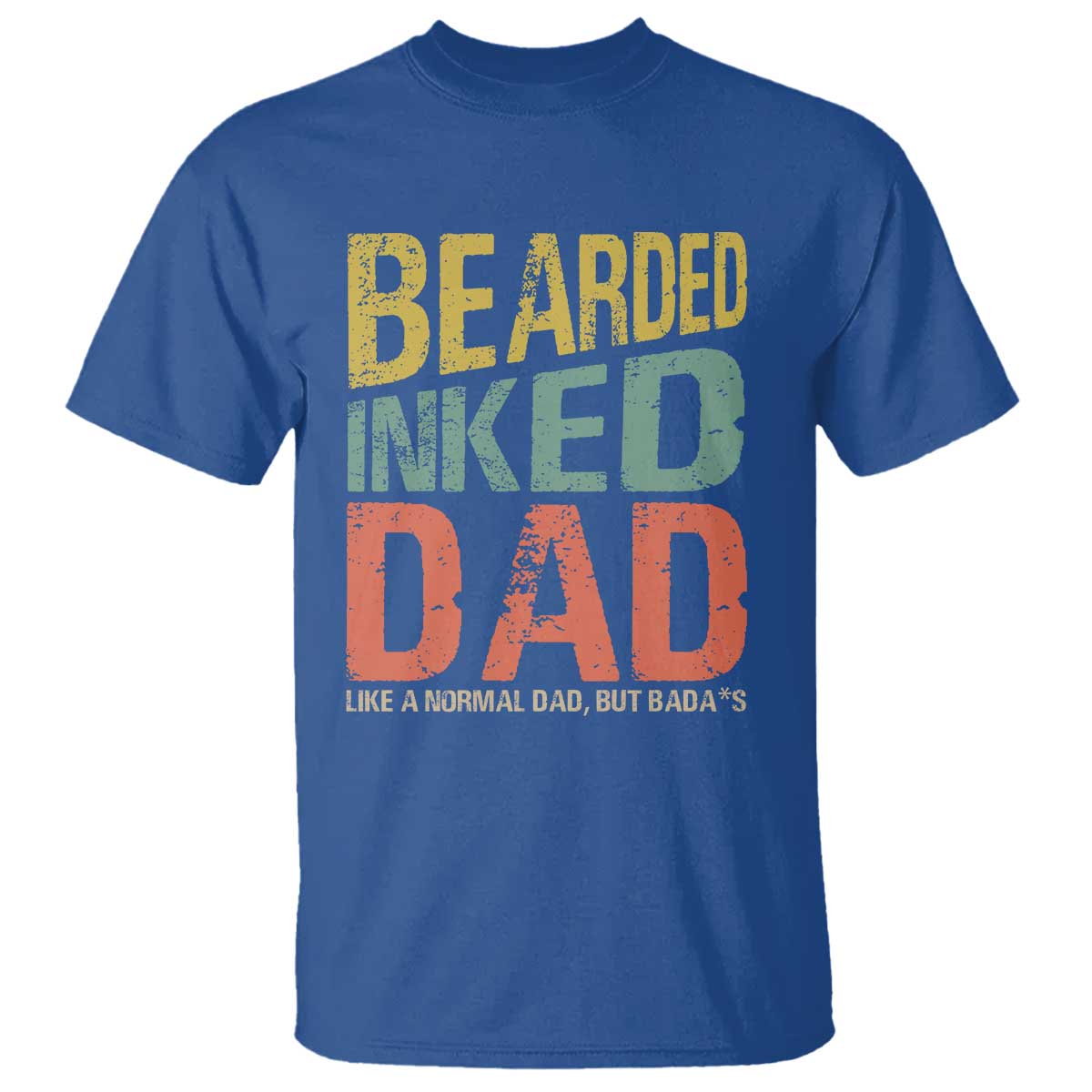 Funny Bearded Inked Dad Like A Normal Dad But Badass T Shirt Father's Day