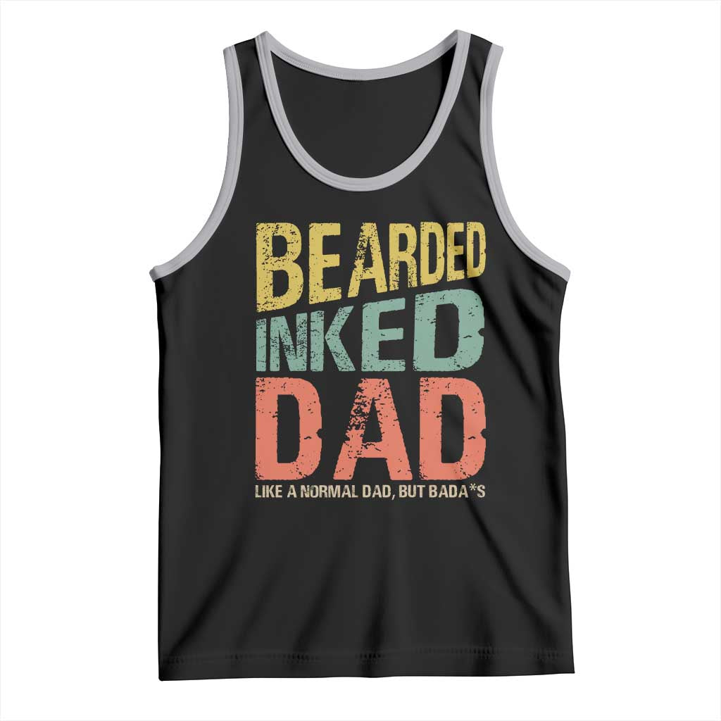 Funny Bearded Inked Dad Like A Normal Dad But Badass Tank Top Father's Day