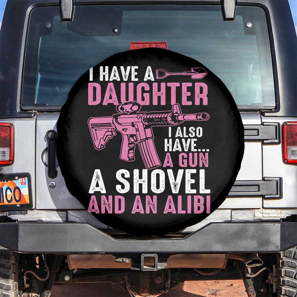 Funny I Have A Daughter I Also Have A Gun A Shovel And An Alibi Spare Tire Cover Girl Dad