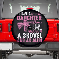 Funny I Have A Daughter I Also Have A Gun A Shovel And An Alibi Spare Tire Cover Girl Dad