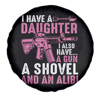 Funny I Have A Daughter I Also Have A Gun A Shovel And An Alibi Spare Tire Cover Girl Dad