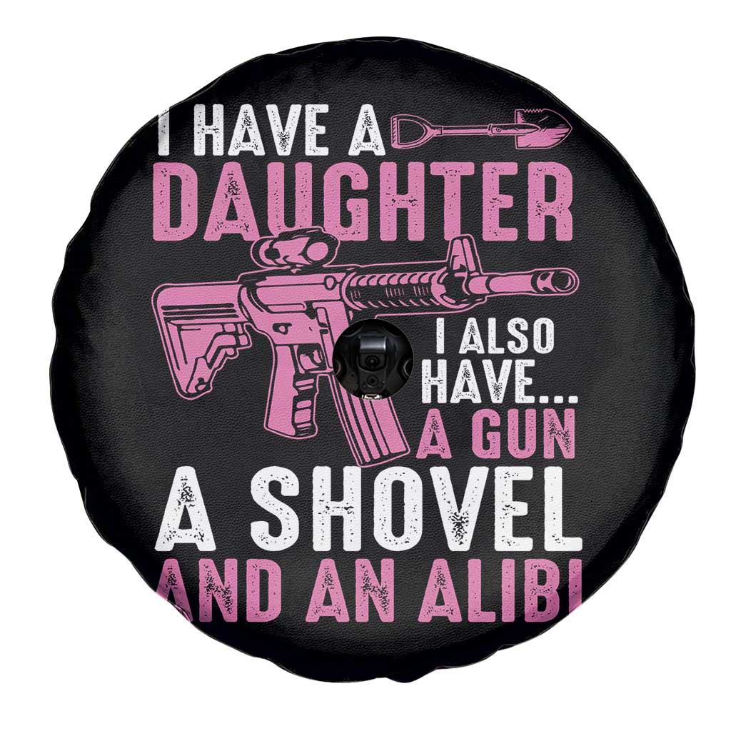Funny I Have A Daughter I Also Have A Gun A Shovel And An Alibi Spare Tire Cover Girl Dad