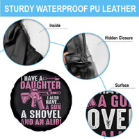 Funny I Have A Daughter I Also Have A Gun A Shovel And An Alibi Spare Tire Cover Girl Dad