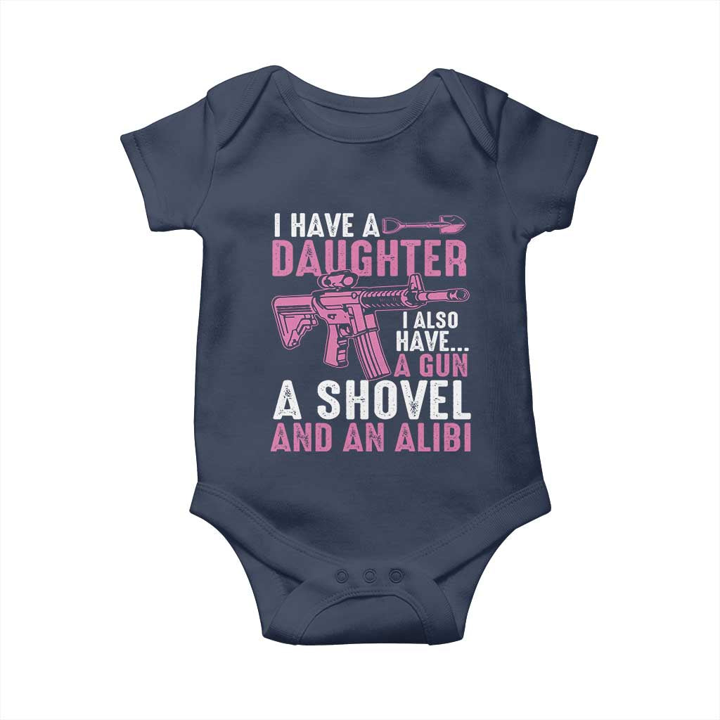 Funny I Have A Daughter I Also Have A Gun A Shovel And An Alibi Baby Onesie Girl Dad