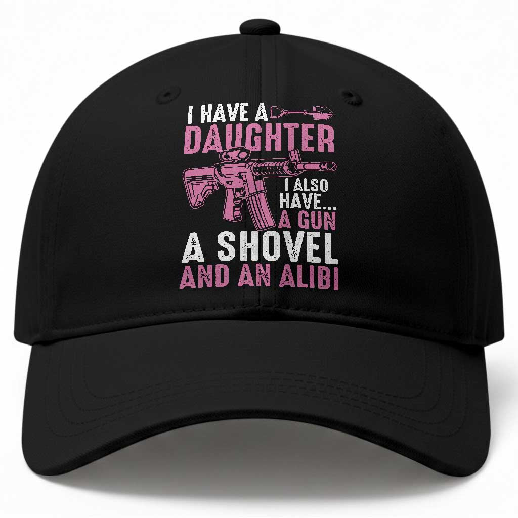 Funny I Have A Daughter I Also Have A Gun A Shovel And An Alibi Baseball Cap Girl Dad