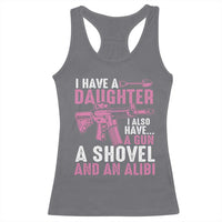 Funny I Have A Daughter I Also Have A Gun A Shovel And An Alibi Racerback Tank Top Girl Dad