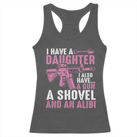 Funny I Have A Daughter I Also Have A Gun A Shovel And An Alibi Racerback Tank Top Girl Dad