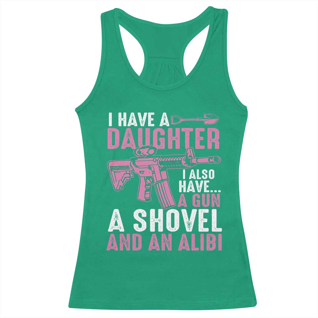 Funny I Have A Daughter I Also Have A Gun A Shovel And An Alibi Racerback Tank Top Girl Dad