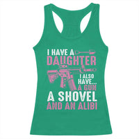 Funny I Have A Daughter I Also Have A Gun A Shovel And An Alibi Racerback Tank Top Girl Dad