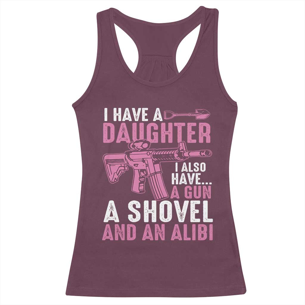 Funny I Have A Daughter I Also Have A Gun A Shovel And An Alibi Racerback Tank Top Girl Dad