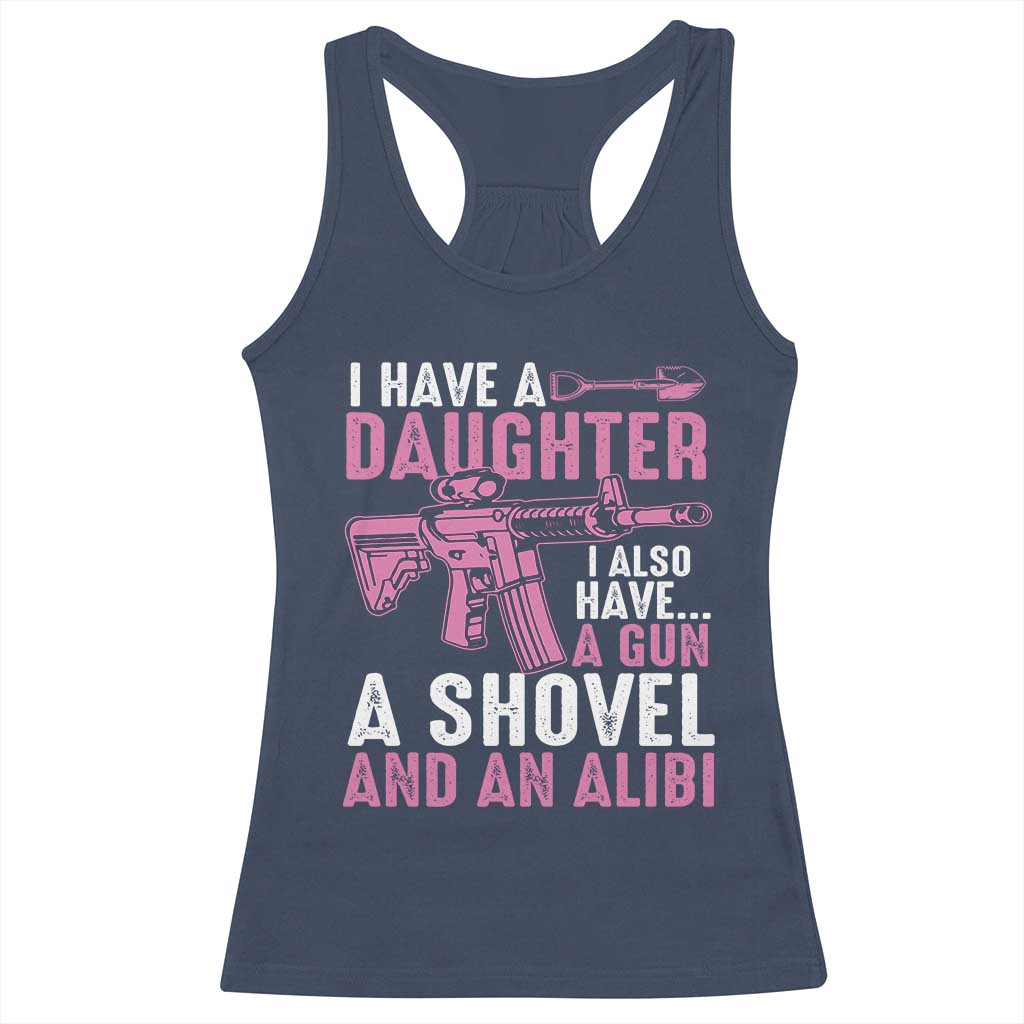 Funny I Have A Daughter I Also Have A Gun A Shovel And An Alibi Racerback Tank Top Girl Dad