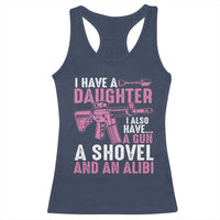 Funny I Have A Daughter I Also Have A Gun A Shovel And An Alibi Racerback Tank Top Girl Dad