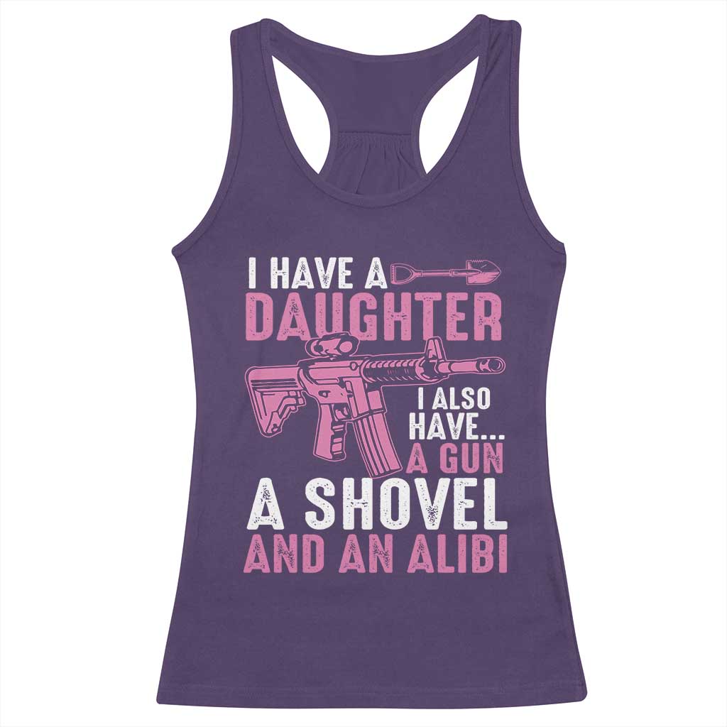 Funny I Have A Daughter I Also Have A Gun A Shovel And An Alibi Racerback Tank Top Girl Dad