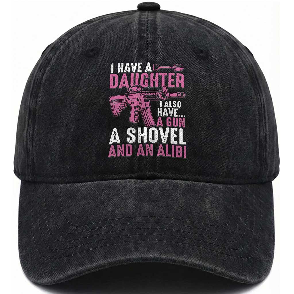 Funny I Have A Daughter I Also Have A Gun A Shovel And An Alibi Washed Cotton Baseball Cap Girl Dad