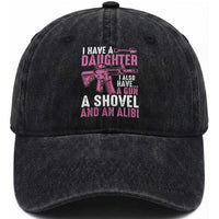 Funny I Have A Daughter I Also Have A Gun A Shovel And An Alibi Washed Cotton Baseball Cap Girl Dad