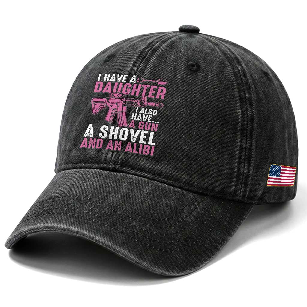Funny I Have A Daughter I Also Have A Gun A Shovel And An Alibi Washed Cotton Baseball Cap Girl Dad