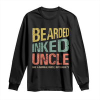 Funny Bearded Inked Uncle Like A Normal Uncle But Badass Long Sleeve Shirt Father's Day