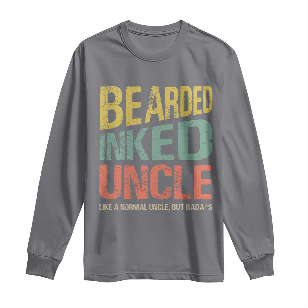 Funny Bearded Inked Uncle Like A Normal Uncle But Badass Long Sleeve Shirt Father's Day