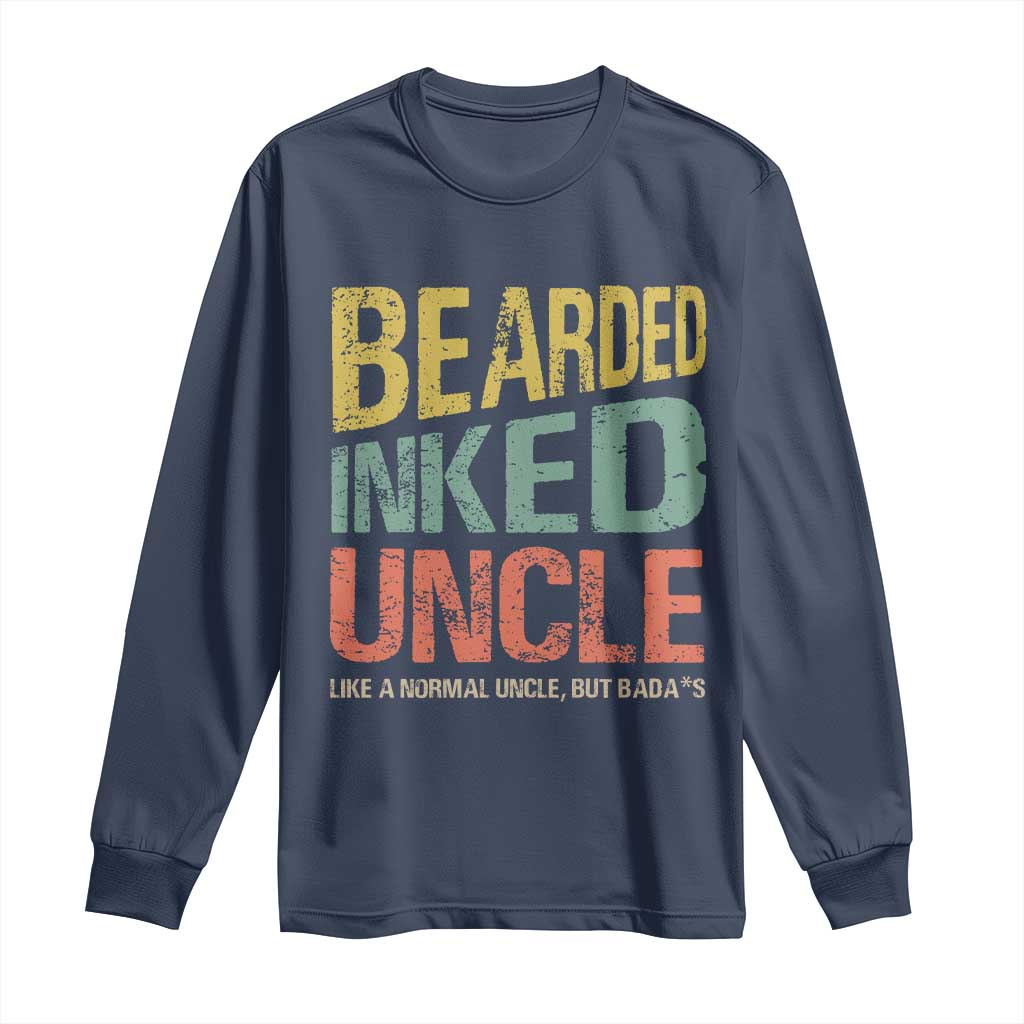 Funny Bearded Inked Uncle Like A Normal Uncle But Badass Long Sleeve Shirt Father's Day