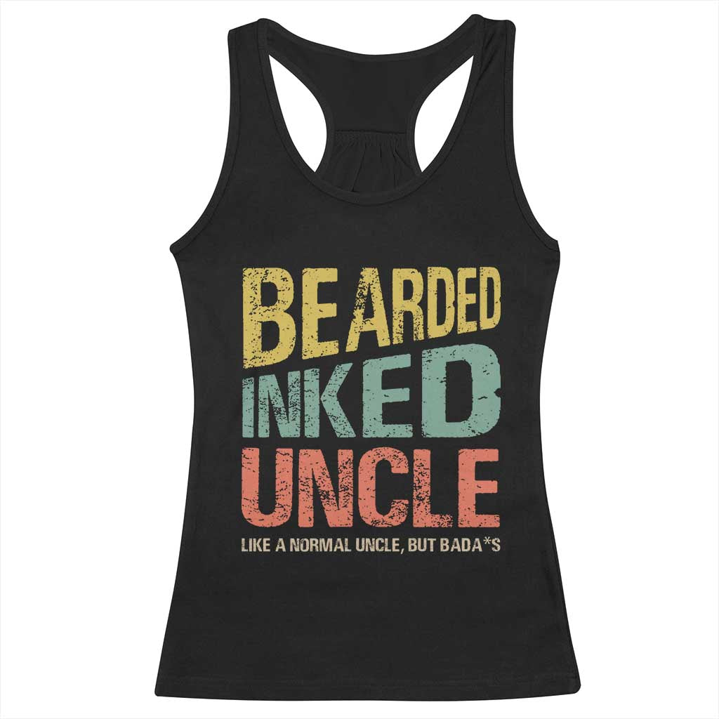 Funny Bearded Inked Uncle Like A Normal Uncle But Badass Racerback Tank Top Father's Day